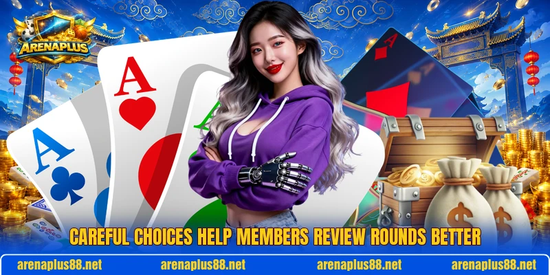 Careful choices help members review rounds better