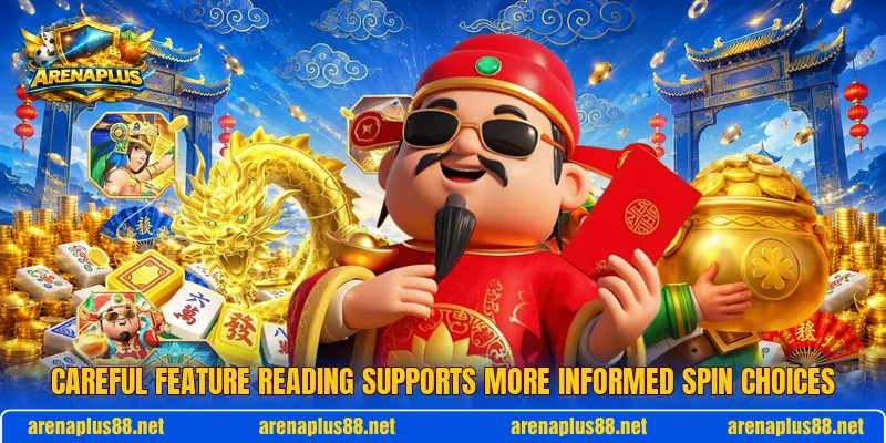 Careful feature reading supports more informed spin choices