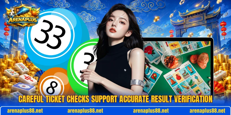 Careful ticket checks support accurate result verification