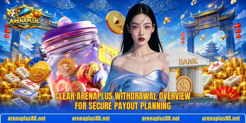 Clear ARENAPLUS withdrawal overview for secure payout planning Clear ARENAPLUS withdrawal overview for secure payout planning