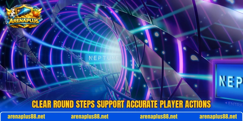 Clear round steps support accurate player actions