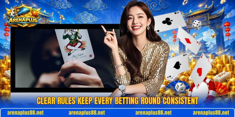 Clear rules keep every betting round consistent