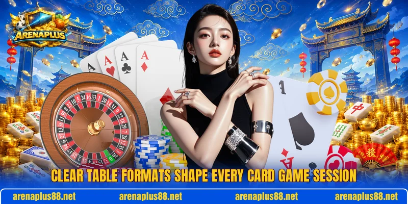 Clear table formats shape every card game session
