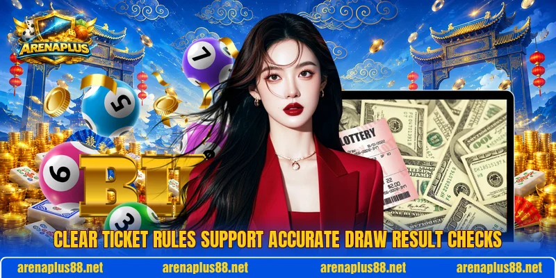 Clear ticket rules support accurate draw result checks Clear ticket rules support accurate draw result checks