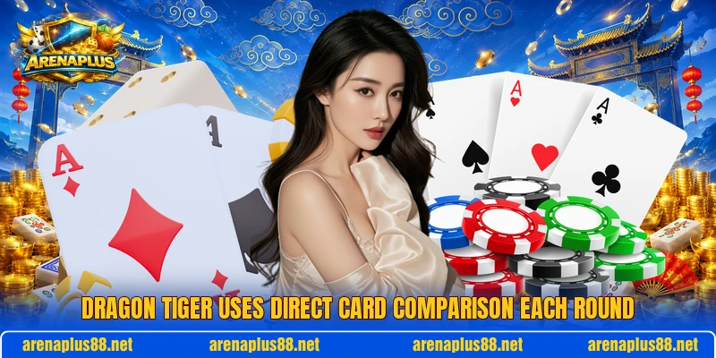 Dragon Tiger uses direct card comparison each round