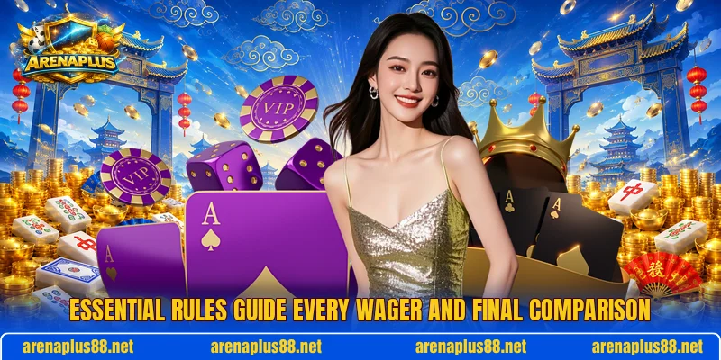 Essential rules guide every wager and final comparison