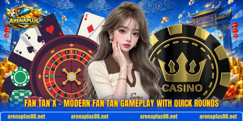 Fan Tan X – Modern Fan Tan Gameplay With Quick Rounds