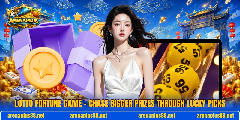Lotto Fortune Game – Chase Bigger Prizes Through Lucky Picks