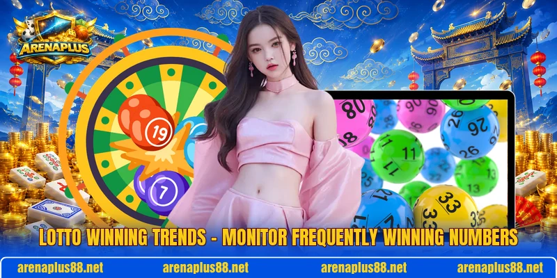 Lotto Winning Trends – Monitor Frequently Winning Numbers