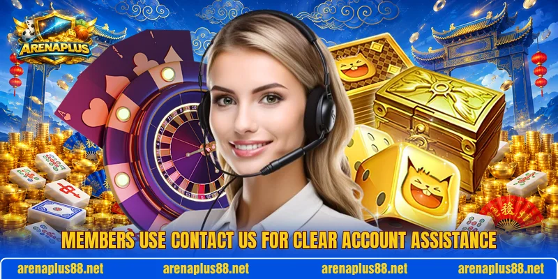 Members use contact us for clear account assistance Members use contact us for clear account assistance