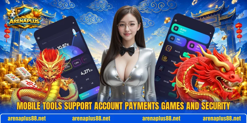 Mobile tools support account payments games and security