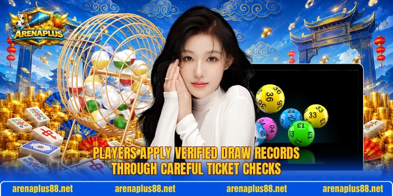 Players apply verified draw records through careful ticket checks