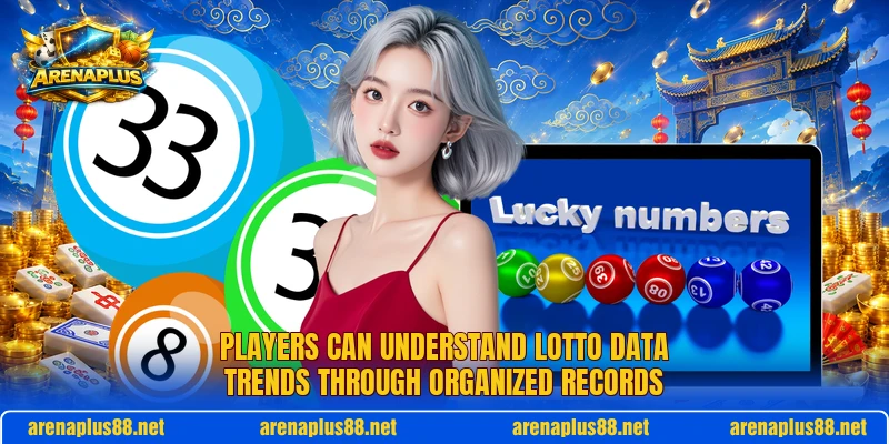Players can understand Lotto Data Trends through organized records