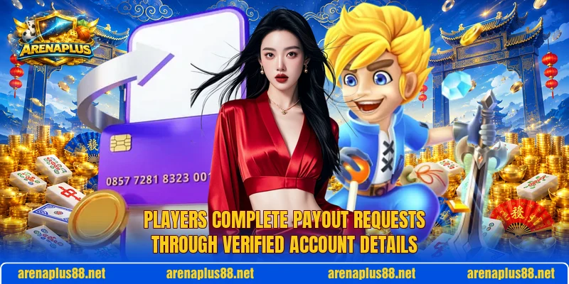 Players complete payout requests through verified account details Players complete payout requests through verified account details