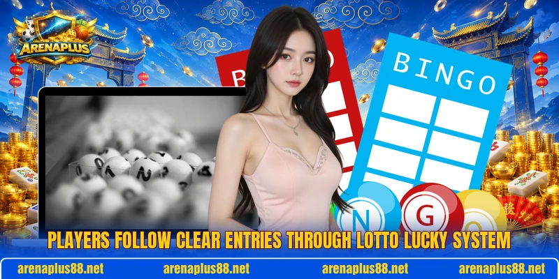 Players follow clear entries through Lotto Lucky System