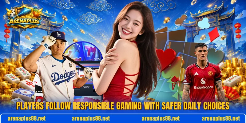 Players follow responsible gaming with safer daily choices Players follow responsible gaming with safer daily choices