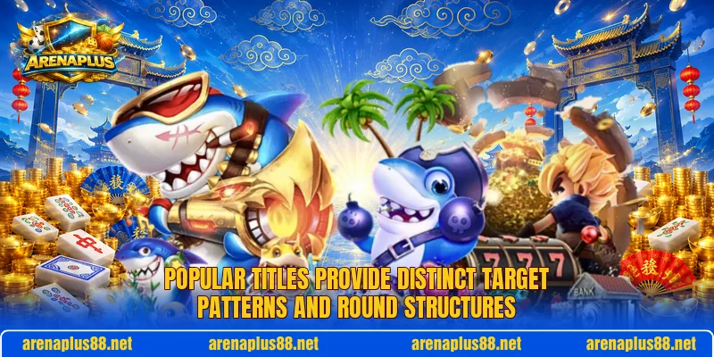 Popular titles provide distinct target patterns and round structures Popular titles provide distinct target patterns and round structures
