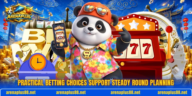 Practical betting choices support steady round planning