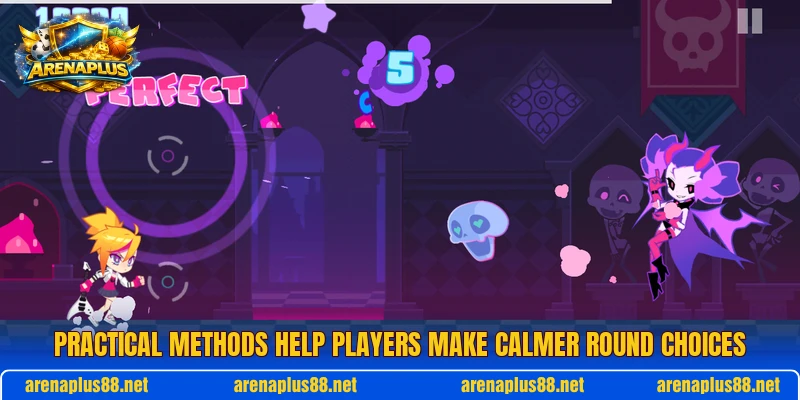 Practical methods help players make calmer round choices