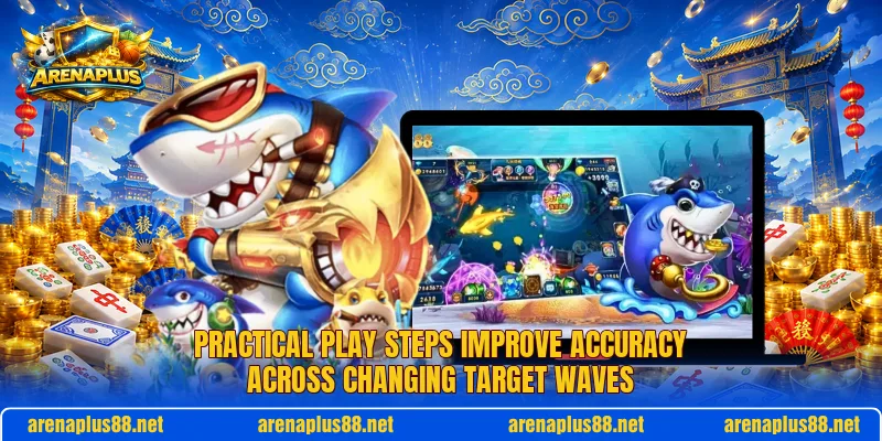 Practical play steps improve accuracy across changing target waves Practical play steps improve accuracy across changing target waves