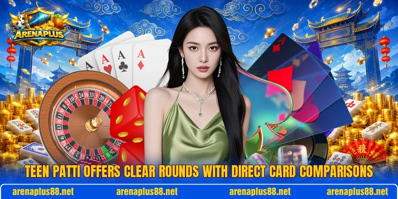 Teen Patti offers clear rounds with direct card comparisons