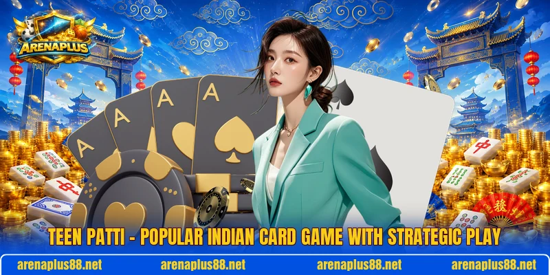Teen Patti – Popular Indian Card Game With Strategic Play