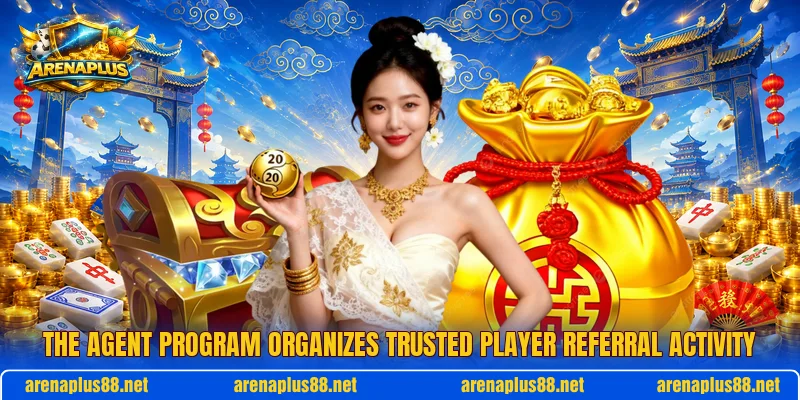 The agent program organizes trusted player referral activity