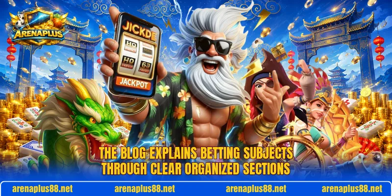 The blog explains betting subjects through clear organized sections