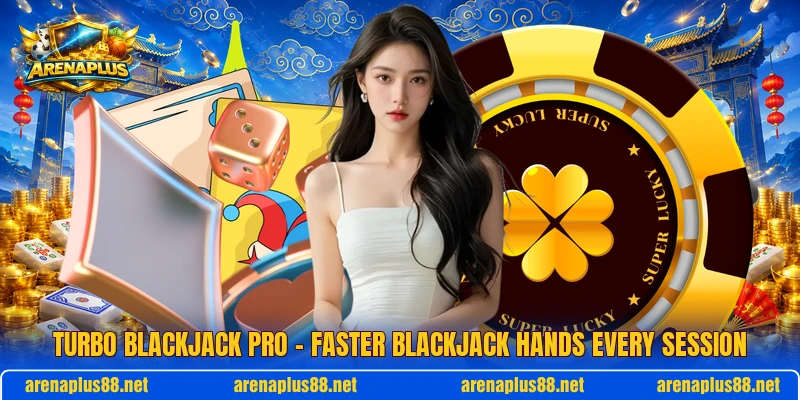 Turbo Blackjack Pro – Faster Blackjack Hands Every Session